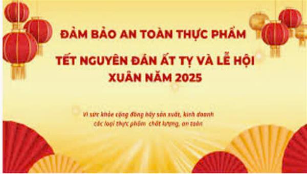 Triển khai công tác bảo đảm an toàn thực phẩm Tết Nguyên đán Ất Tỵ và mùa Lễ hội Xuân 2025